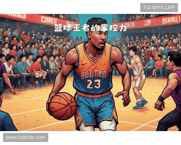 从球场战术到明星故事全景解读篮球魅力史诗篇章壮丽篮球世界风云